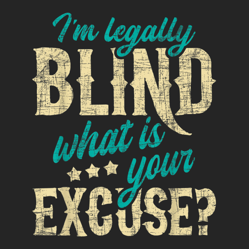 I'm Legally Blind What Is Your Excuse Blindness Disability Unisex Hoodie by LilyWillis | Artistshot