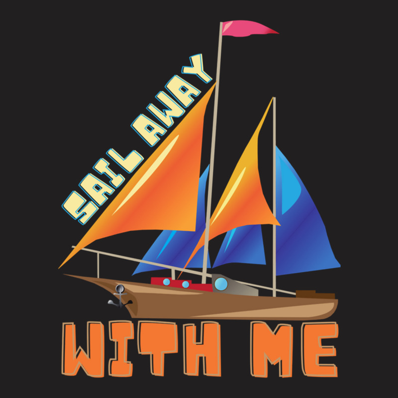 Sail Away With Me T-shirt | Artistshot