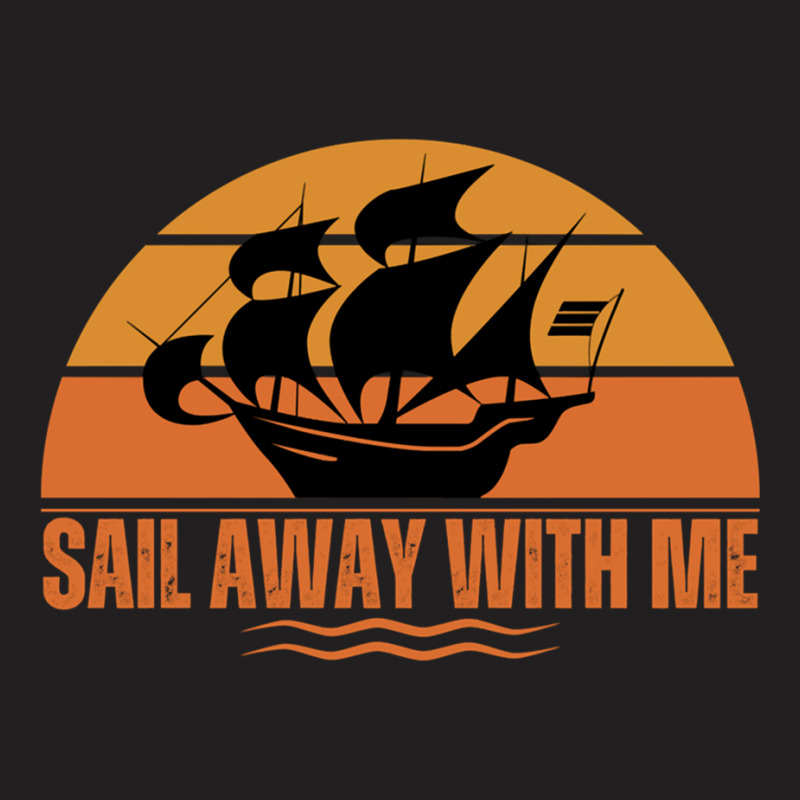 Sail Away With Me T-shirt | Artistshot