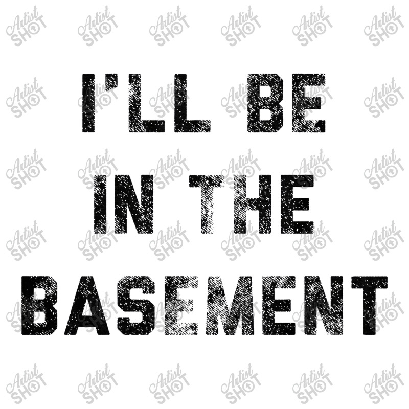 I Ll Be In The Basement Zipper Hoodie by Bull Tees | Artistshot