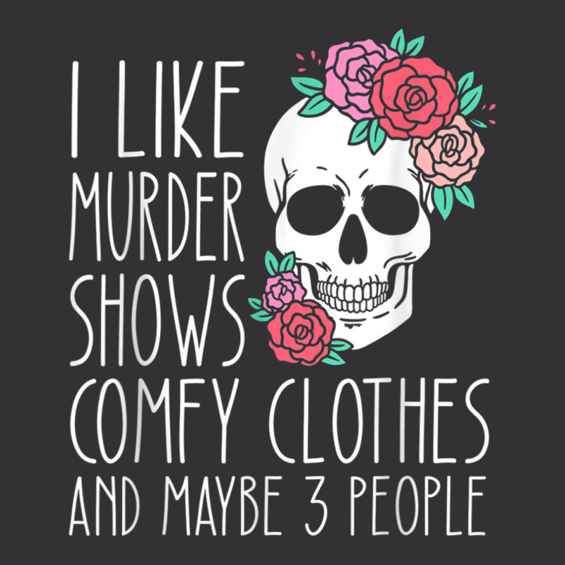 Funny I Like Murder Shows Comfy Clothes And Maybe 3 People Vintage Hoodie And Short Set | Artistshot