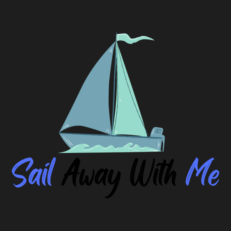 Sail Away With Me Classic T-shirt | Artistshot