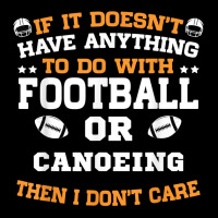 If It's Not Football Or Canoeing I Don't Care T Shirt Pocket T-shirt | Artistshot