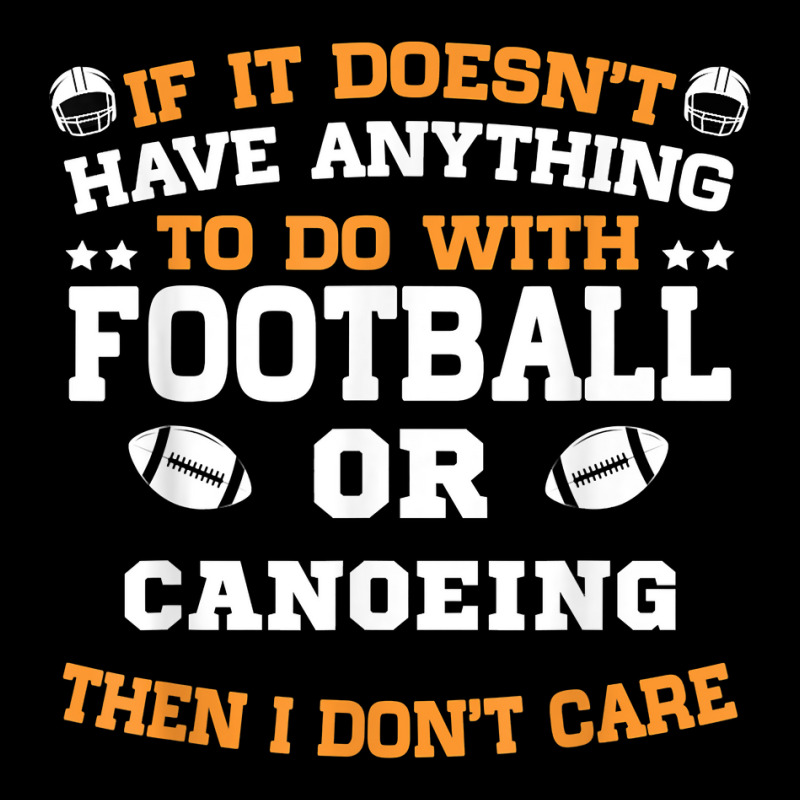 If It's Not Football Or Canoeing I Don't Care T Shirt Pocket T-shirt | Artistshot