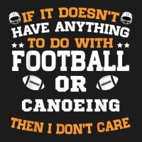 If It's Not Football Or Canoeing I Don't Care T Shirt Hoodie & Jogger Set | Artistshot