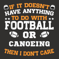 If It's Not Football Or Canoeing I Don't Care T Shirt Champion Hoodie | Artistshot