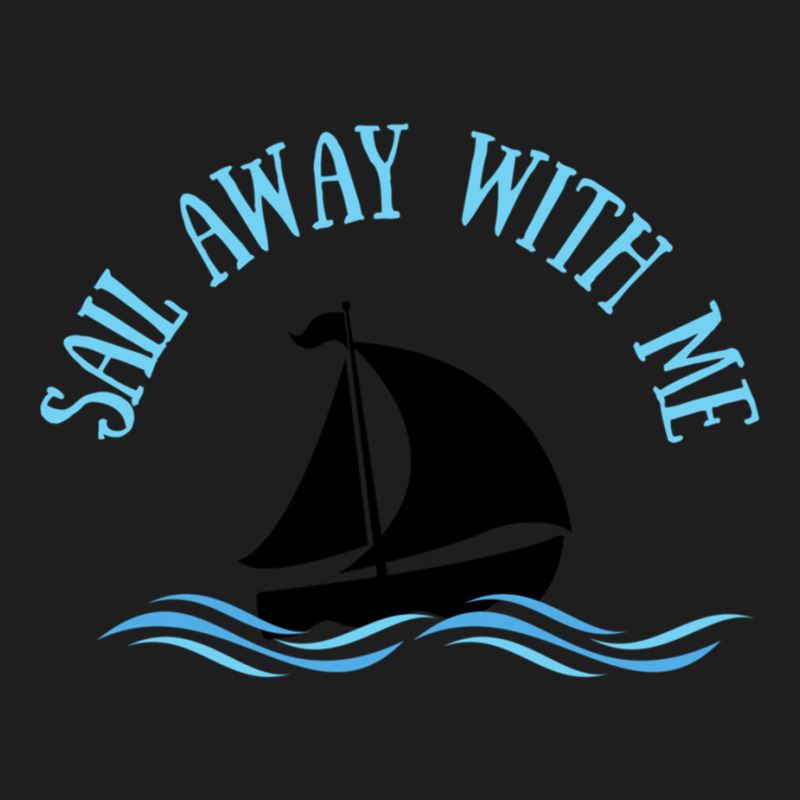 Sail Away With Me - White Classic T-shirt | Artistshot