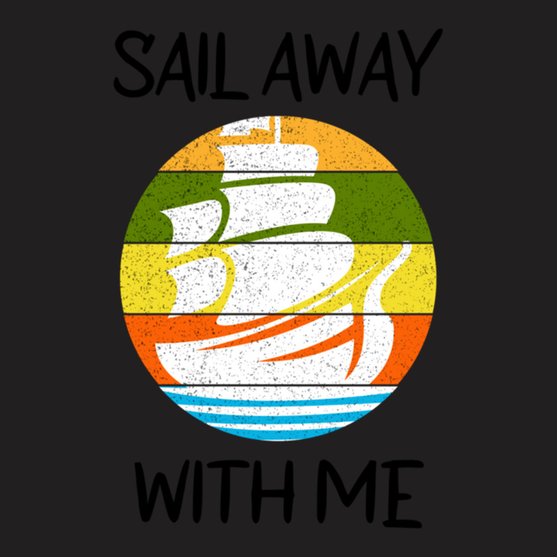 Sail Away With Me (13) T-shirt | Artistshot