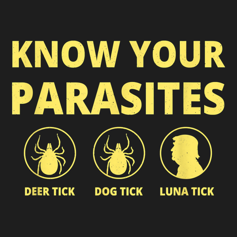 Know Your Parasites Luna Tick Anti Trump T Shirt Classic T-shirt by sarlesfo | Artistshot