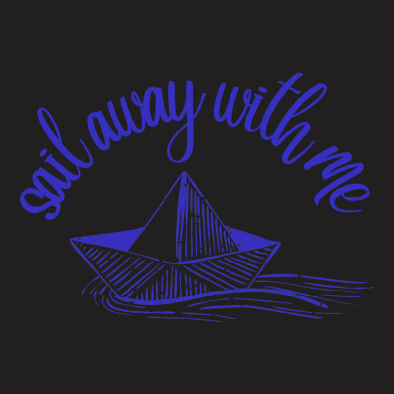 Sail Away With Me (35) T-shirt | Artistshot