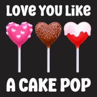 Valentines Day Love You Like A Cake Pop Candy Popsicle Premium T Shirt T-shirt | Artistshot