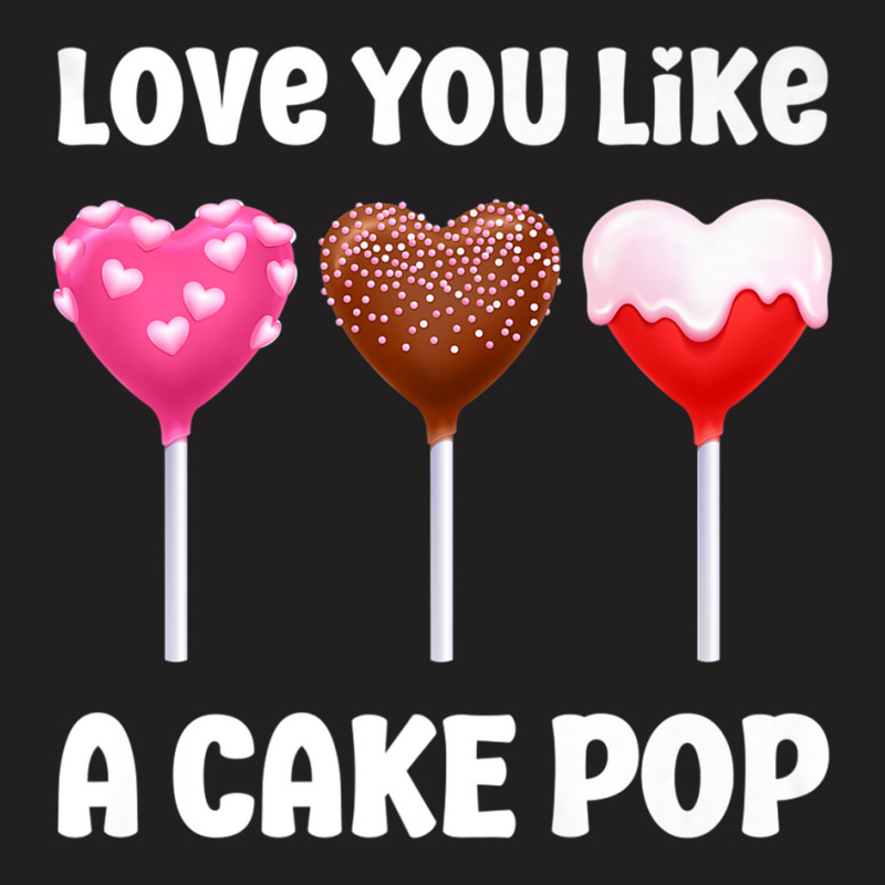 Valentines Day Love You Like A Cake Pop Candy Popsicle Premium T Shirt T-shirt | Artistshot