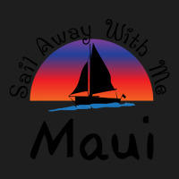 Sail Away With Me Maui Classic T-shirt | Artistshot