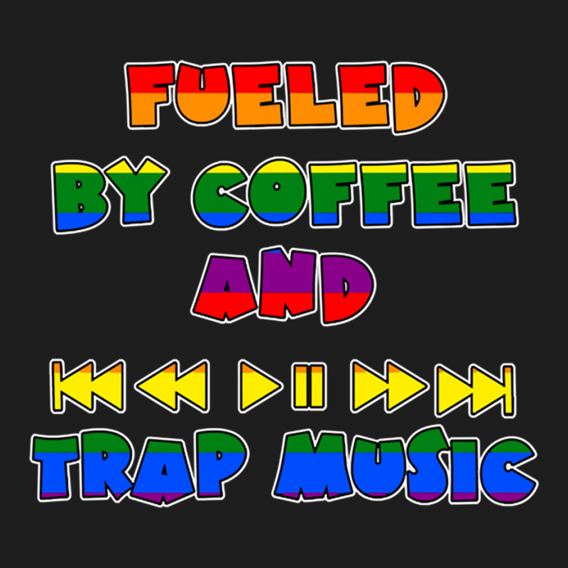 Fueled By Coffee And Trap Music Lgbt Classic T-shirt | Artistshot