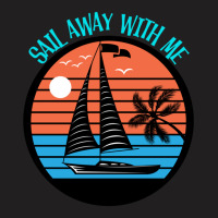 Sail Away With Me Retro Sail Boat T-shirt | Artistshot