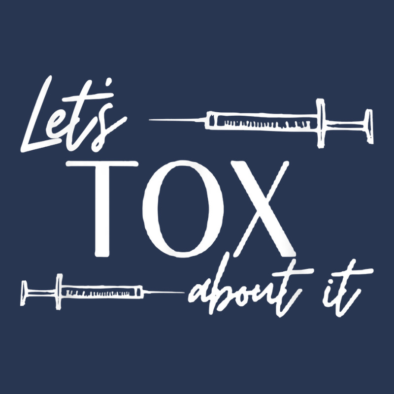 Funny Botox Dealer Nurse Injector Syringe Lets Tox About It T Shirt Men Denim Jacket | Artistshot