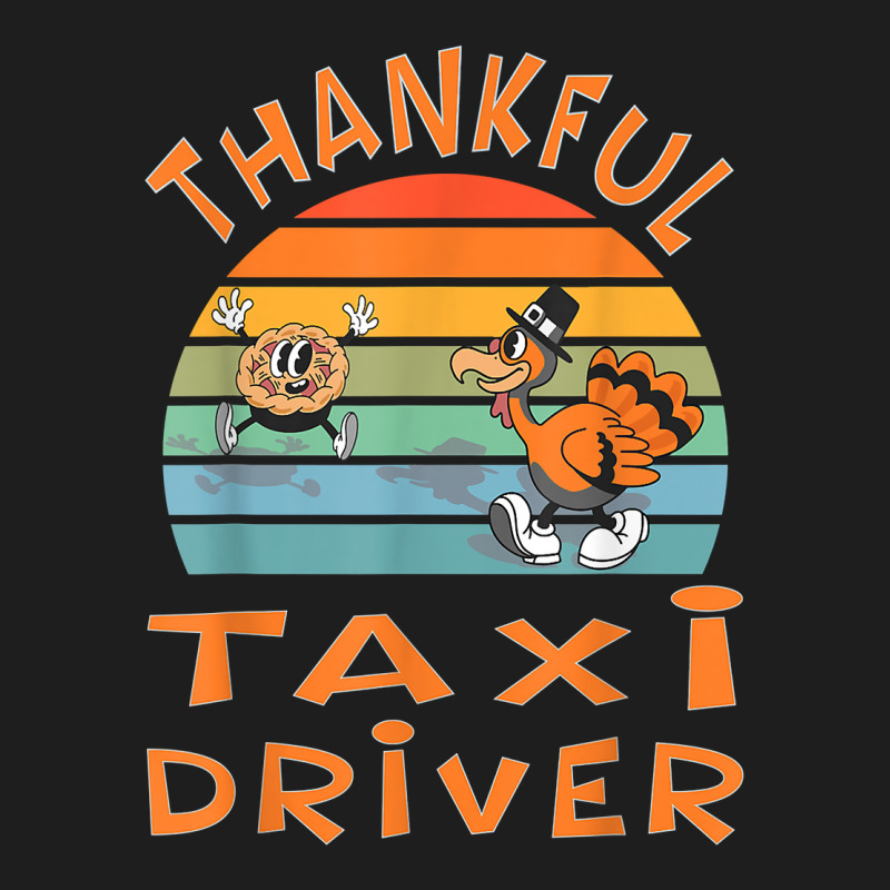 Taxi Driver Job Funny Thanksgiving T Shirt Classic T-shirt by montistd | Artistshot