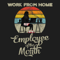 Work From Home Employee Of The Month Wfh Telecommuting Classic T-shirt | Artistshot