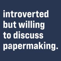 Funny Introverted But Willing To Discuss Papermaking T Shirt Men Denim Jacket | Artistshot