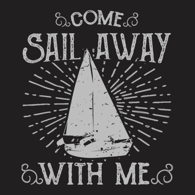 Come Sail Away T-shirt | Artistshot