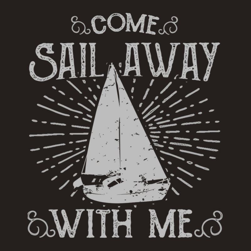 Come Sail Away Tank Top | Artistshot