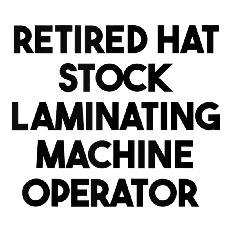 Retired Hat Stock Laminating Machine Operator Tank Top Baby Tee by cm-arts | Artistshot