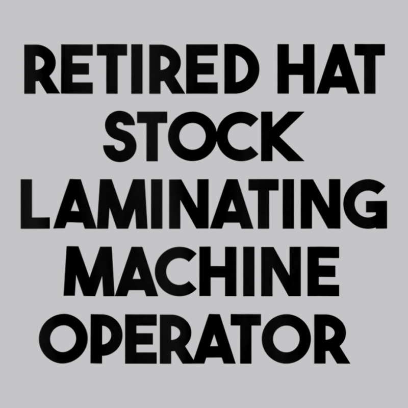 Retired Hat Stock Laminating Machine Operator Tank Top Baby Bodysuit by cm-arts | Artistshot