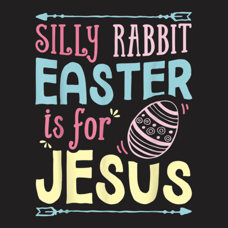 Silly Rabbit Easter Is For Jesus T-shirt | Artistshot