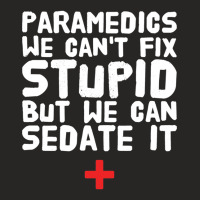 Paramedics We Can_amp_39_t Fix Stupid But We Can Sedate It Ladies Fitted T-shirt | Artistshot