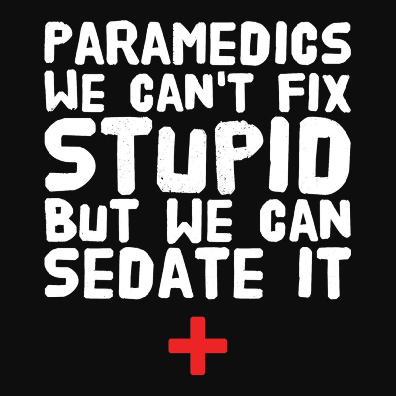 Paramedics We Can_amp_39_t Fix Stupid But We Can Sedate It Crop Top by cm-arts | Artistshot