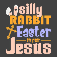 Silly Rabbit Easter Is For Jesus   (1) Vintage T-shirt | Artistshot