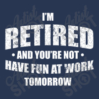 Im Retired Have Fun At Work Tomorrow Men Denim Jacket | Artistshot