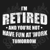 Im Retired Have Fun At Work Tomorrow Hoodie & Jogger Set | Artistshot