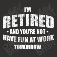 Im Retired Have Fun At Work Tomorrow Champion Hoodie | Artistshot