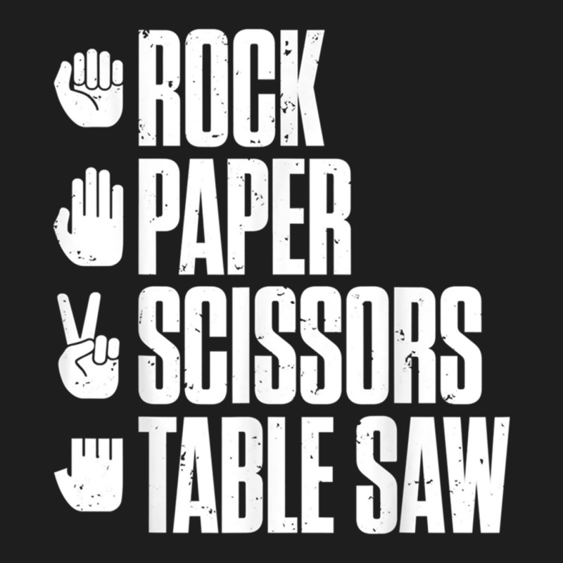 Rock Paper Scissors Table Saw Funny Carpenter Classic T-shirt | Artistshot