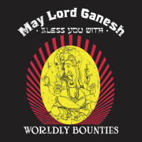 May Lord Ganesh Bless You With Worldly Bounties  Material Wealth T-shirt | Artistshot