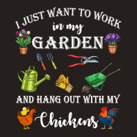 Chicken Chick I Just Want To Work In My Garden And Hang Out Chicken 32 Tank Top | Artistshot