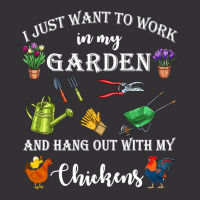 Chicken Chick I Just Want To Work In My Garden And Hang Out Chicken 32 Vintage Hoodie | Artistshot