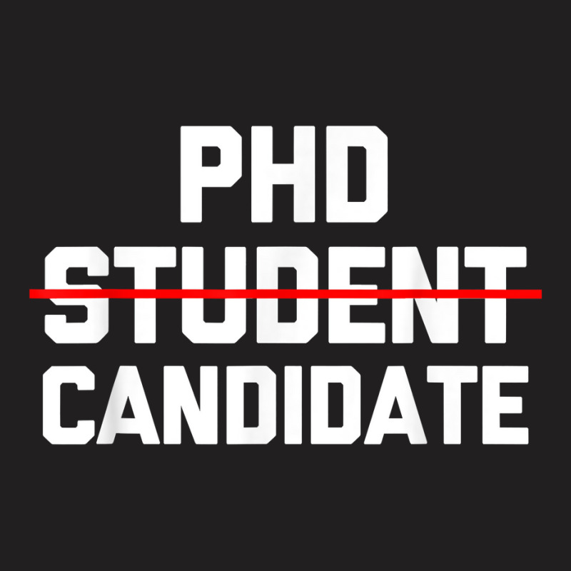 Phd Candidate  Funny Saying Doctorate Degree Grad School Phd T Shirt T-shirt | Artistshot