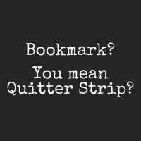 Bookmarks Are For Quitters Funny Reading Book Lovers Ladies Fitted T-shirt | Artistshot