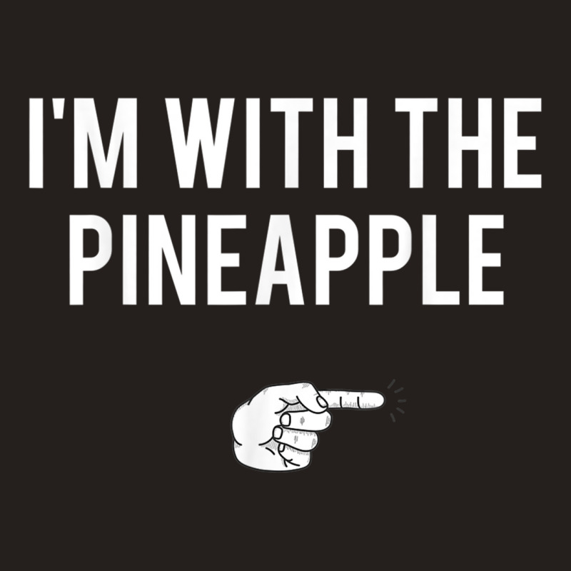 I'm With Pineapple Halloween Costume Funny Couples Pineapple Tank Top | Artistshot