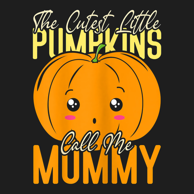 Womens The Cutest Little Pumpkins Call Me Mommy T Shirt Classic T-shirt | Artistshot