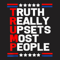 Trump Truth Really Upset Most People Trump 2024 America Flag T-shirt | Artistshot