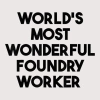 World's Most Wonderful Foundry Worker T Shirt Pocket T-shirt | Artistshot