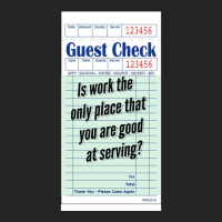 Guest Check - Is Work The Only Place That You Are Good At Serving 3/4 Sleeve Shirt | Artistshot