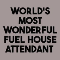 World's Most Wonderful Fuel House Attendant T Shirt Vintage Hoodie | Artistshot