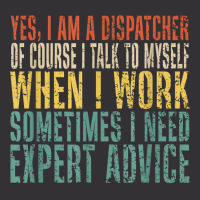 Yes, I Am A Dispatcher Of Course I Talk To Myself Funny T Shirt Vintage Hoodie And Short Set | Artistshot