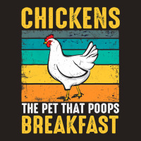 Chicken Chick Funny Chicken Chickens The Pet That Poops Breakfast 336  Tank Top | Artistshot