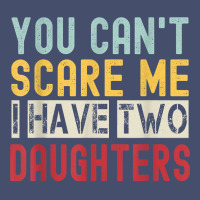 You Can't Scare Me I Have Two Daughters Retro Funny Dad T Shirt Vintage Short | Artistshot