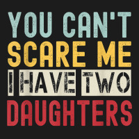 You Can't Scare Me I Have Two Daughters Retro Funny Dad T Shirt Hoodie & Jogger Set | Artistshot